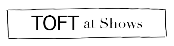 TOFT at Shows